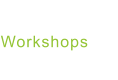 Workshops